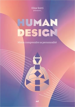Human design : Découvrez qui vous êtes réellement