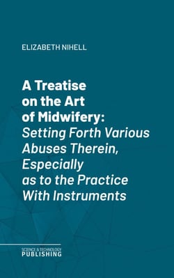 A Treatise on the Art of Midwifery - Setting Forth Various Abuses Therein, Especially as to the Practice With Instruments.