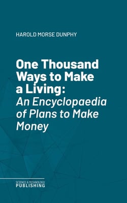 One Thousand Ways to Make a Living - An Encyclopaedia of Plans to Make Money