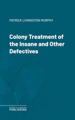 Colony Treatment of the Insane and Other Defectives