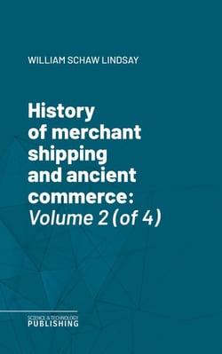 History of merchant shipping and ancient commerce - Volume 2 (of 4)