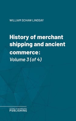 History of merchant shipping and ancient commerce - Volume 3 (of 4)