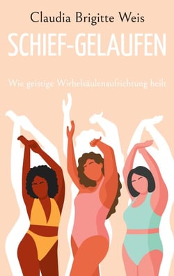 Schief-gelaufen - Wie geistige Wirbelsäulenaufrichtung heilt