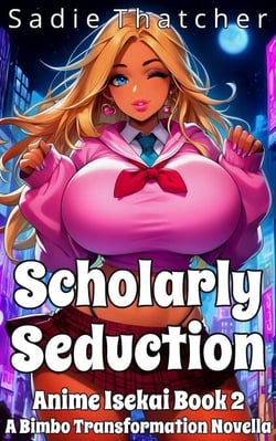 Scholarly Seduction: A Bimbo Transformation Novella - Anime Isekai, #2