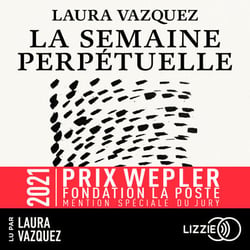 La Semaine perpétuelle - Prix Wepler-Fondation La Poste 2021