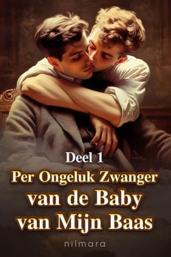 Per Ongeluk Zwanger van de Baby van Mijn Baas Deel 1 - Per Ongeluk Zwanger van de Baby van Mijn Baas, #1