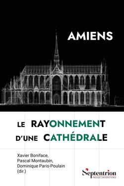Amiens, le rayonnement d'une cathédrale