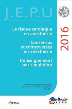 JEPU 2016 - Acte du congrès 2016. 38e Réunion de perfectionnement des infirmières et infirmiers anesthésistes