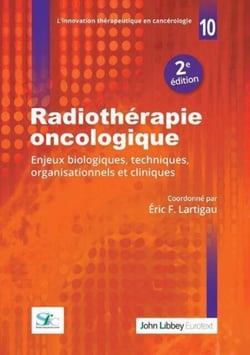 Radiothérapie oncologique (2e édition) - Enjeux biologiques, techniques, organisationnels et cliniques