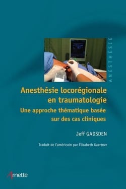 Anesthésie locorégionale en traumatologie - Une approche thématique basée sur des cas cliniques