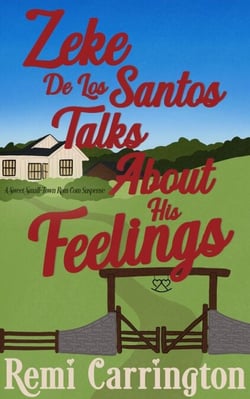 Zeke De Los Santos Talks About His Feelings: A Sweet Small-Town Rom Com Suspense - Brothers of Rocking Double Heart Ranch, #1