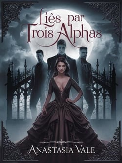 Liés par trois alphas - Série Trinity Mates, #1