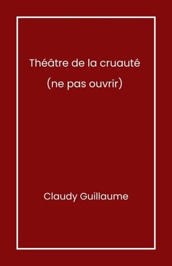 Théâtre de la cruauté - (ne pas ouvrir)