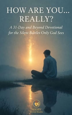 How Are You… Really?  A 31-Day and Beyond Devotional for the Silent Battles Only God Sees