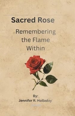 Sacred Rose ~ Remembering the Flame Within