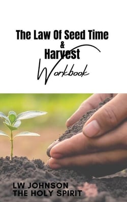 The Law Of Seed Time and Harvest Workbook