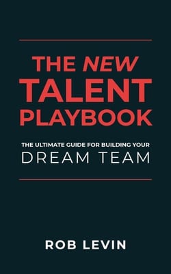 The New Talent Playbook: The Ultimate Guide for Building your Dream Team