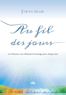 Au fil des jours - Les psaumes, une offrande de louange pour chaque jour