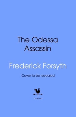 The Odessa Assassin - A gripping spy thriller about the race to kill the President, from the bestselling author of The Day of the Jackal