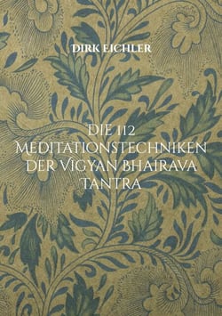 Die 112 Meditationstechniken der Vigyan Bhairava Tantra - Einfach tun