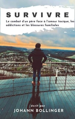 Survivre - Le combat d’un père face à l’amour toxique, les addictions et les blessures familiales