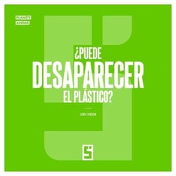 ¿Puede desaparecer el plástico ?