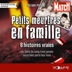 Petits meurtres en famille - 8 histoires true crime avec Paris Match