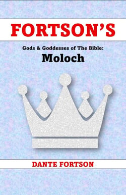 Fortson's Gods &amp; Goddesses of The Bible: Moloch - Fortson's Gods &amp; Goddesses of The Bible