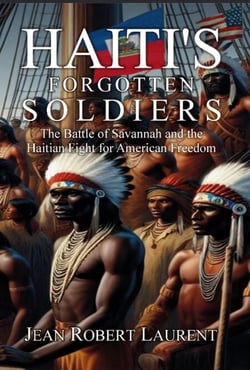 Haiti’s Forgotten Soldiers: The Battle of Savannah and the Haitian Fight for American Freedom