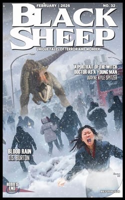 Black Sheep: Unique Tales of Terror and Wonder No. 32 - February 2026 - Black Sheep Magazine, #32