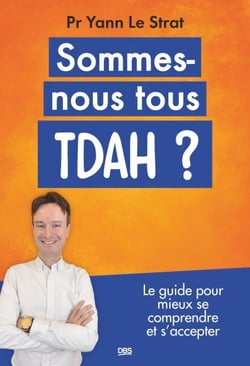 Sommes-nous tous TDAH ? - Le guide pour mieux se comprendre et s'accepter