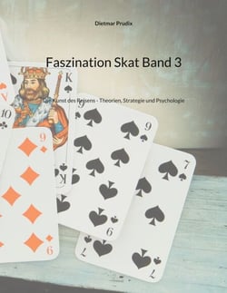 Faszination Skat Band 3 - Die Kunst des Reisens - Theorien, Strategie und Psychologie