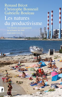 Les natures du productivisme - Une histoire environnementale de la France, de 1940 à nos jours (vol. 3)