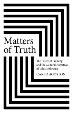 Matters of Truth - The Power of Framing and the Cultural Narratives of Whistleblowing