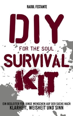 DIY Survival Kit - Ein Begleiter für junge Ewachsene zu mehr Resilienz, Selbstbewusstsein und Weisheit