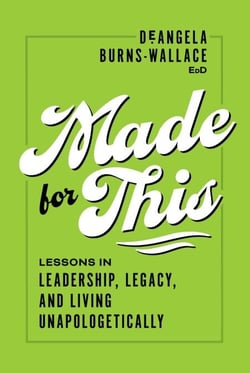 Made for This - Lessons in Leadership, Legacy, and Living Unapologetically