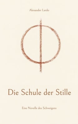 Die Schule der Stille - Eine Novelle des Schweigens