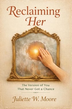 Reclaiming Her: The Version of You That Never Got a Chance