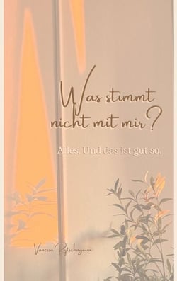 Was stimmt nicht mit mir? - Alles. Und das ist gut so.