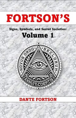 Fortson's Signs, Symbols, and Secret Societies: Volume 1 (10 Books In A Single Volume) - Fortson's Signs, Symbols, and Secret Societies