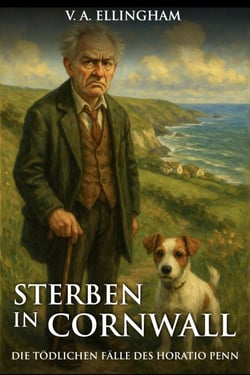 Sterben in Cornwall: Die tödlichen Fälle von Horatio Penn - Idyllisch, tödlich,...britisch