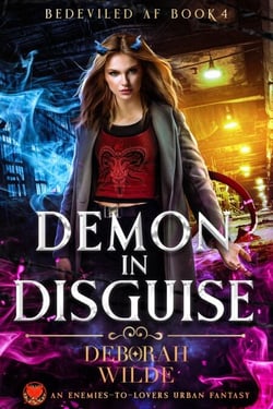 Demon In Disguise: An Enemies-to-Lovers Urban Fantasy - Bedeviled AF, #4