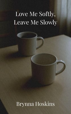 Love Me Softly, Leave Me Slowly