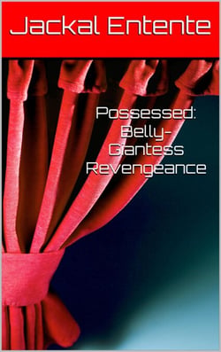 Possessed: Belly-Giantess Revengeance - Commission One Shots, #14