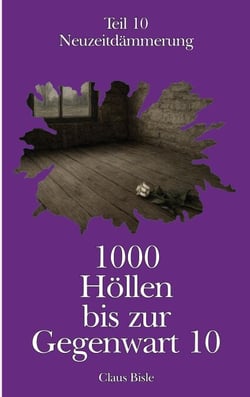 1000 Höllen bis zur Gegenwart X - Neuzeitdämmerung
