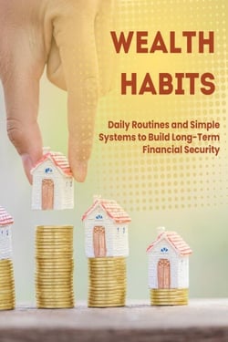 Wealth Habits: Daily Routines and Simple Systems to Build Long-Term Financial Security - The Money Mastery for Beginners Series, #7