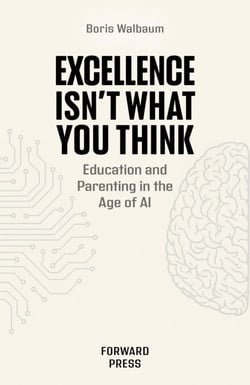 Excellence Isn’t What You Think - Education and Parenting in the Age of AI