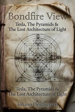 Bondfire View: Tesla, The Pyramids &amp;                         The Lost Architecture of Light - Bondfire Book 3, #3