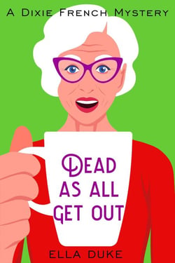 Dead as All Get Out - Dixie French Mysteries, #1
