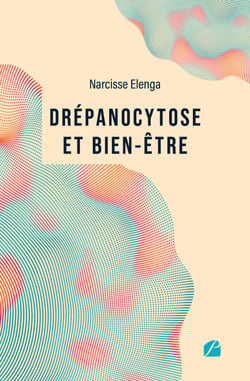 Drépanocytose et bien-être - Comprendre la maladie, améliorer sa qualité de vie – Un guide pour reprendre le pouvoir sur sa santé